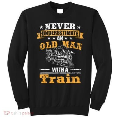 Mens Never Underestimate An Old Man Railroad Collector Train Sweatshirt