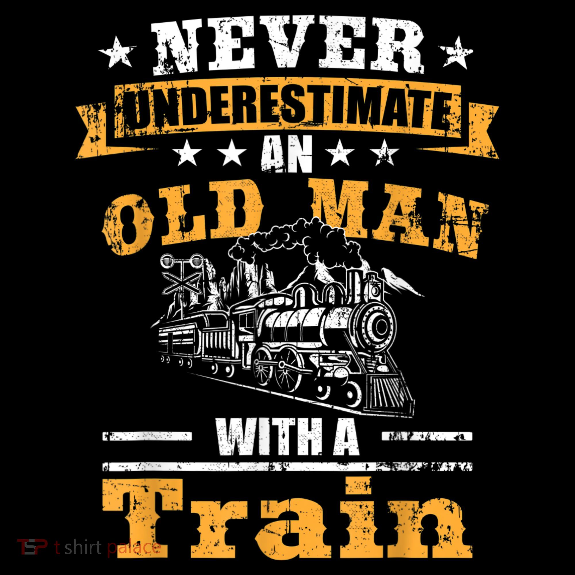 Mens Never Underestimate An Old Man Railroad Collector Train T-Shirt