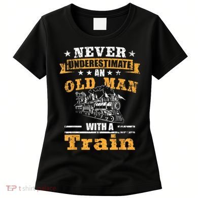 Mens Never Underestimate An Old Man Railroad Collector Train Women's T-Shirt