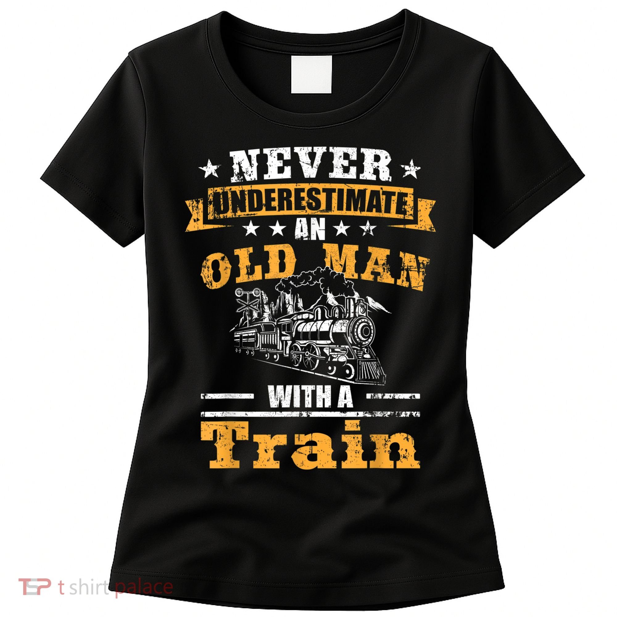 Mens Never Underestimate An Old Man Railroad Collector Train Women's T-Shirt
