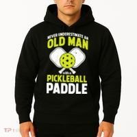 Mens Never Underestimate Old Man Funny Pickleball Paddle Gift TShirt Hoodie thumb 2