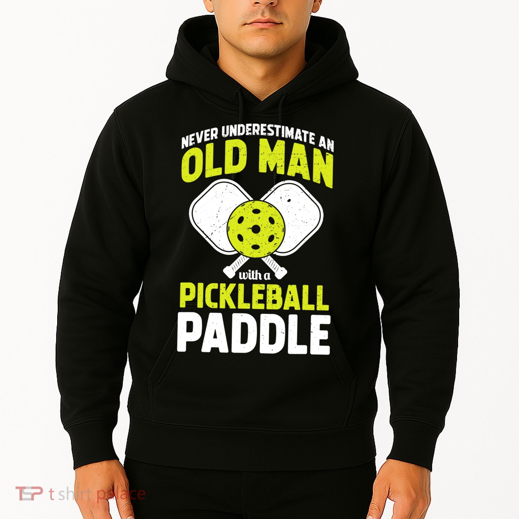 Mens Never Underestimate Old Man Funny Pickleball Paddle Gift TShirt Hoodie