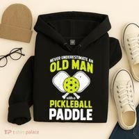 Mens Never Underestimate Old Man Funny Pickleball Paddle Gift TShirt Hoodie thumb 4