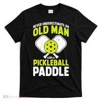 Mens Never Underestimate Old Man Funny Pickleball Paddle Gift TShirt T-Shirt thumb 0