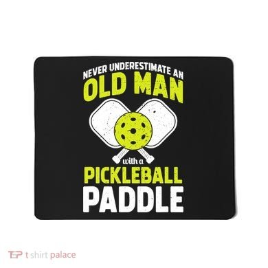 Mens Never Underestimate Old Man Funny Pickleball Paddle Gift TShirt Mousepad