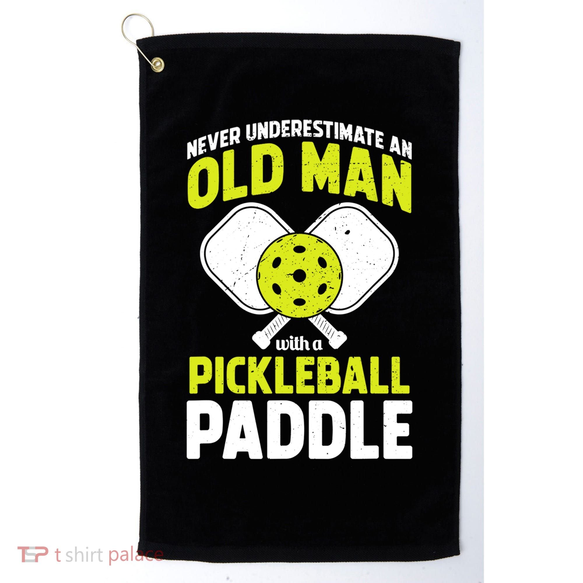 Mens Never Underestimate Old Man Funny Pickleball Paddle Gift TShirt Golf Towel