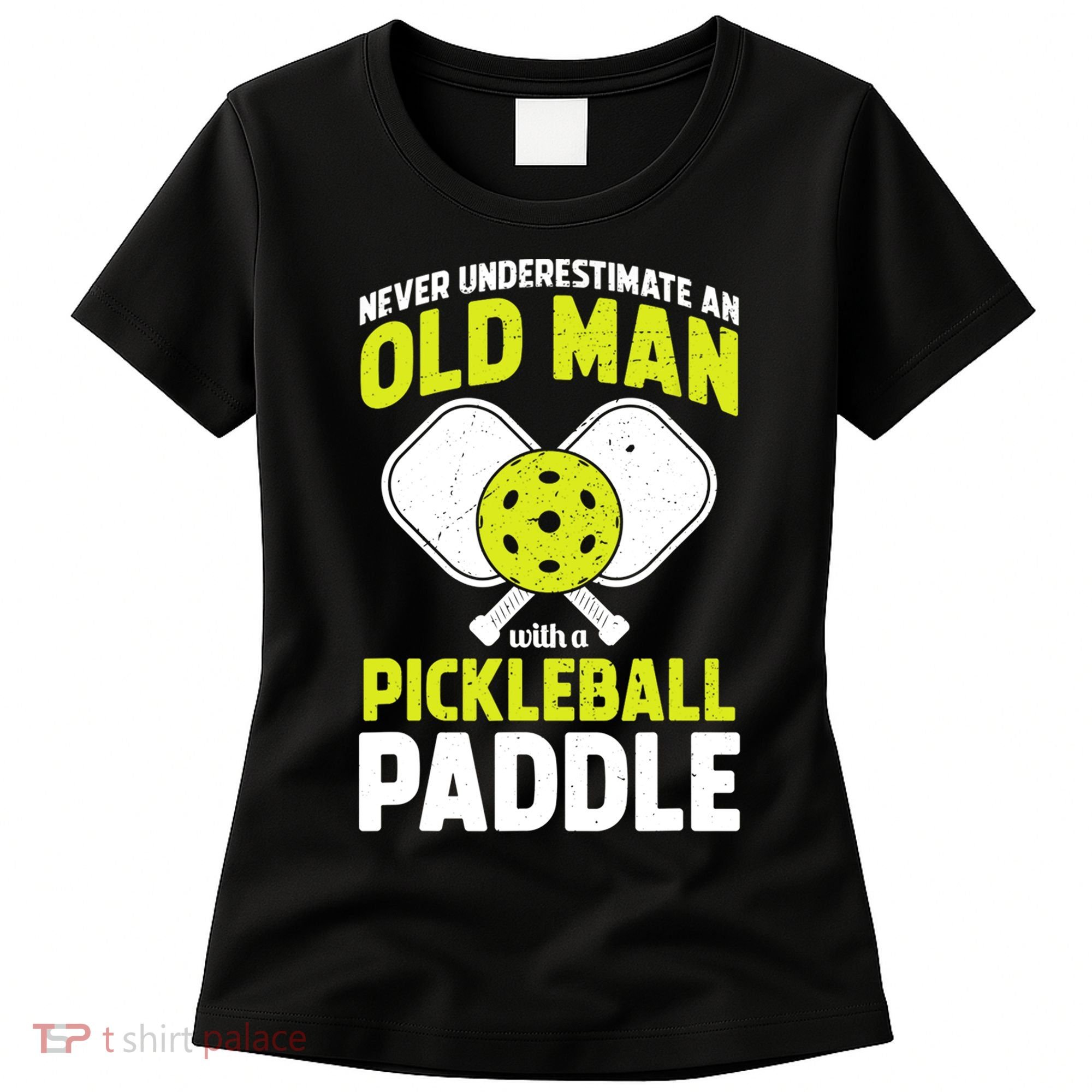 Mens Never Underestimate Old Man Funny Pickleball Paddle Gift TShirt Women's T-Shirt