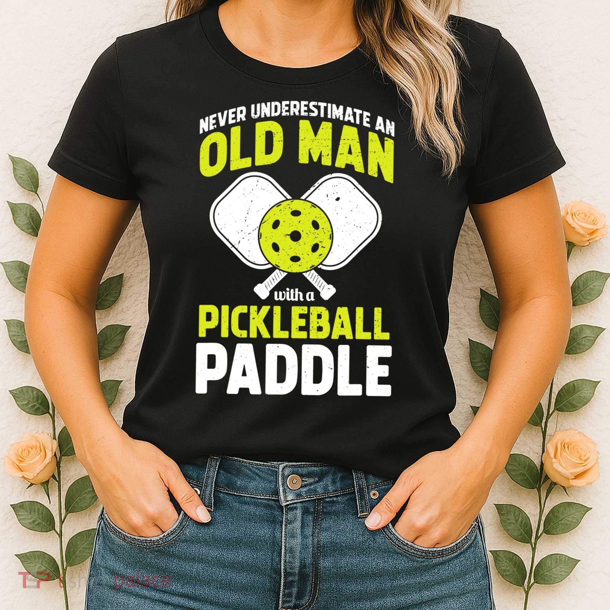 Mens Never Underestimate Old Man Funny Pickleball Paddle Gift TShirt Women's T-Shirt