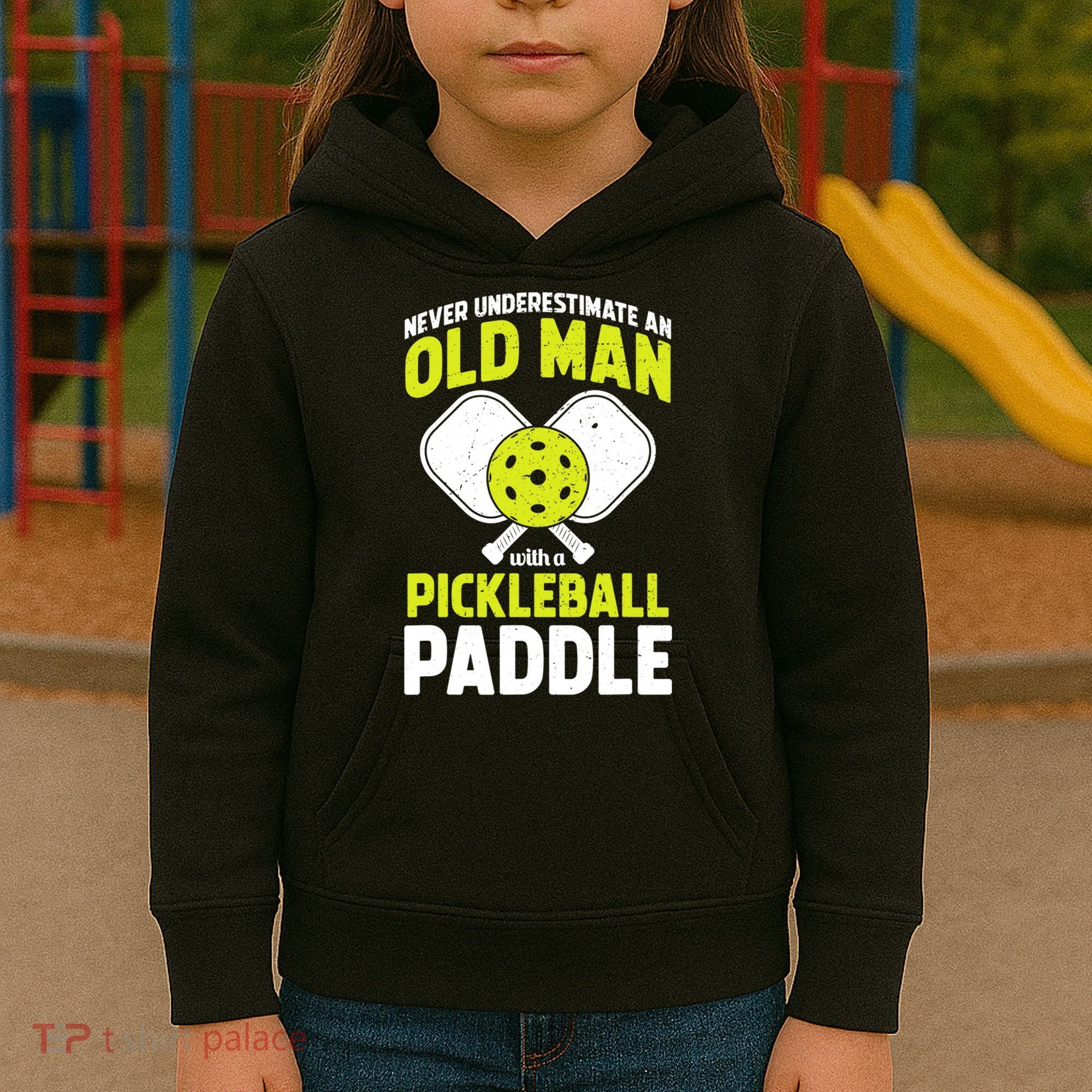 Mens Never Underestimate Old Man Funny Pickleball Paddle Gift TShirt Kids Hoodie
