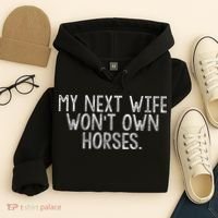 My Next Wife Wont Own Horses Hoodie thumb 4