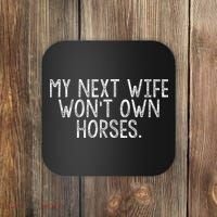 My Next Wife Wont Own Horses Coaster thumb 0
