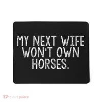 My Next Wife Wont Own Horses Mousepad thumb 0