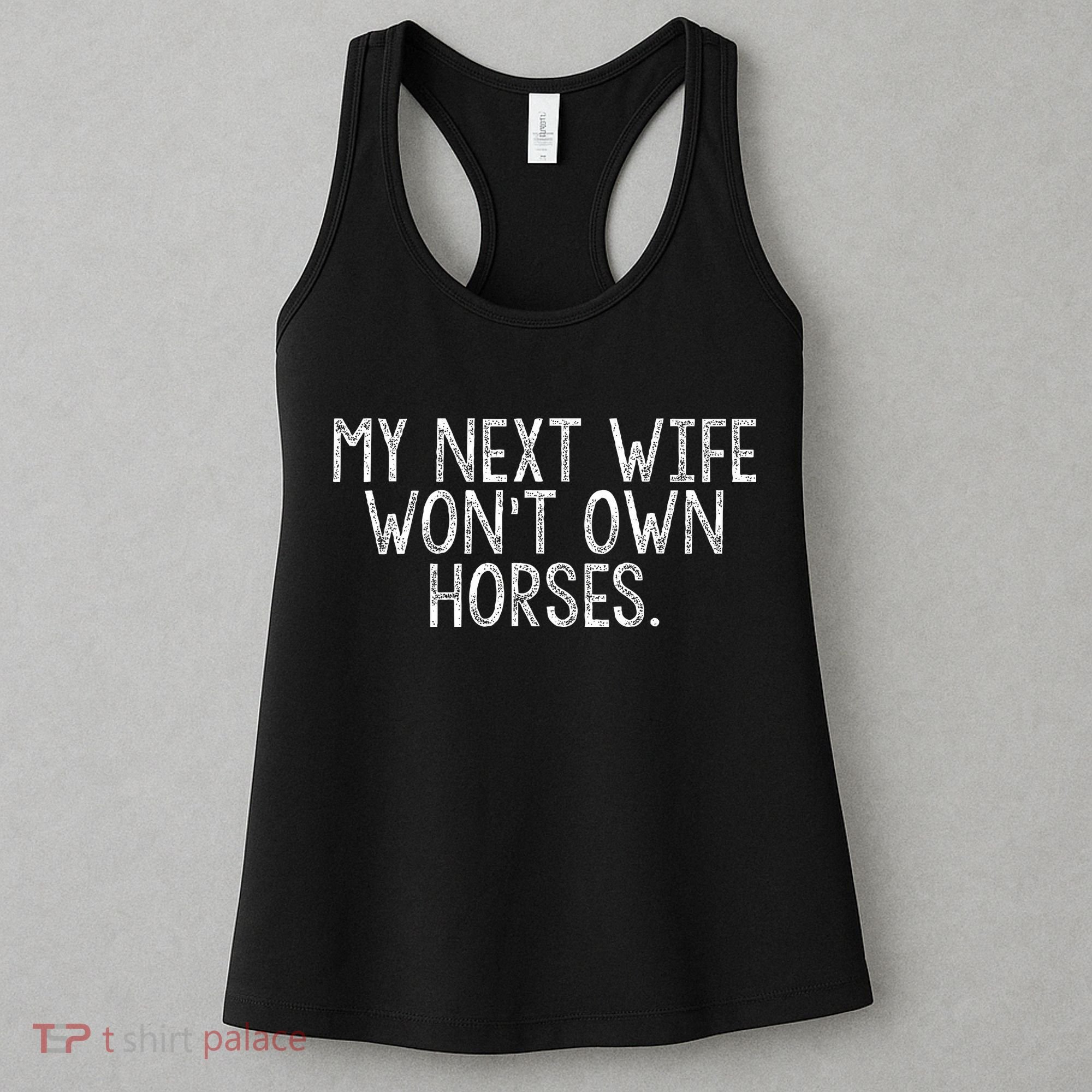 My Next Wife Wont Own Horses Women's Tank Top
