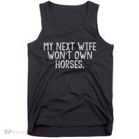 My Next Wife Wont Own Horses Tank Top thumb 0