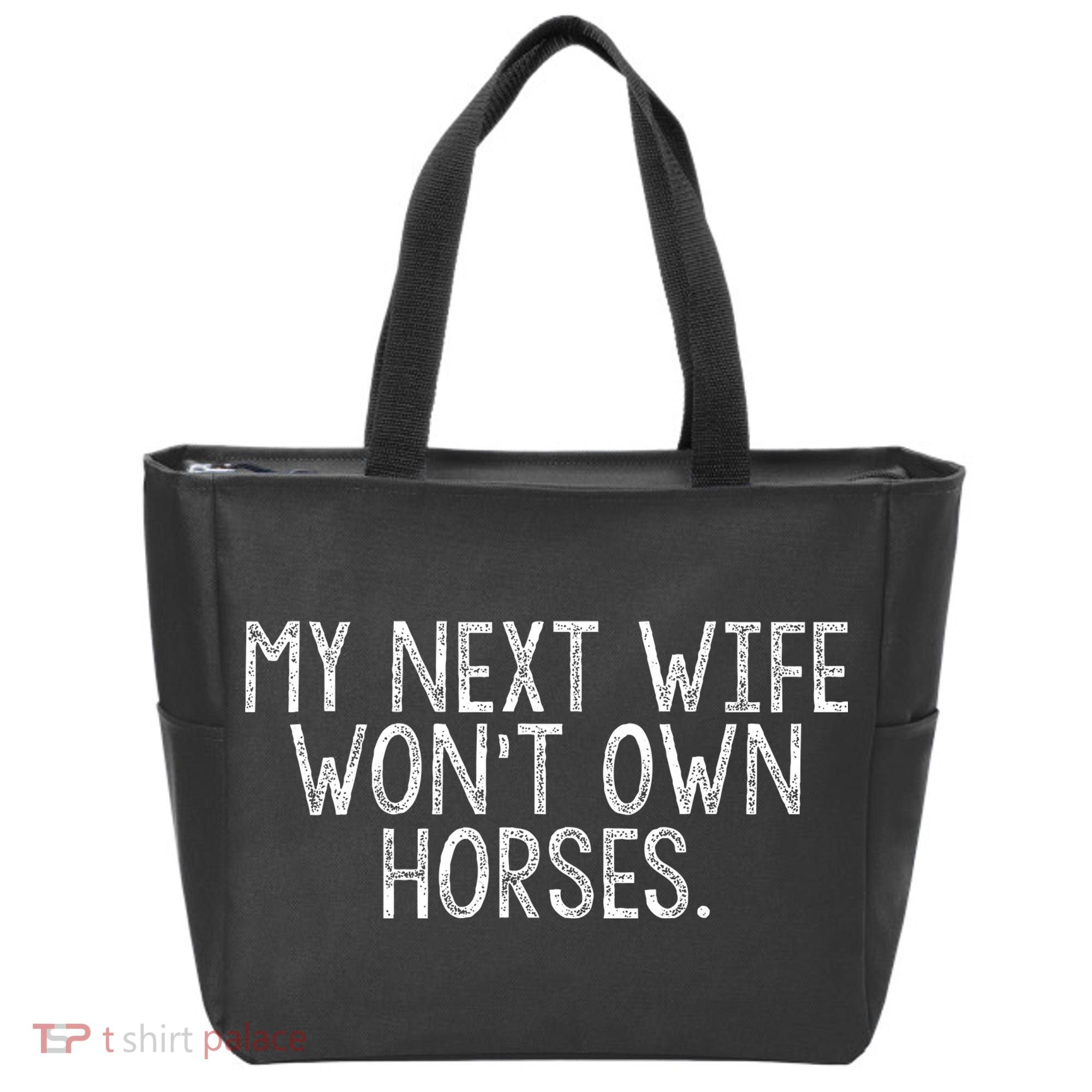 My Next Wife Wont Own Horses Tote Bag