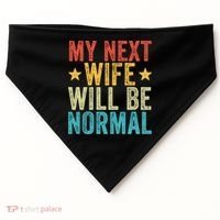 My Next Wife Will Be Normal Funny Husband Distressed Retro Funny Gift USA-Made Doggie Bandana thumb 0