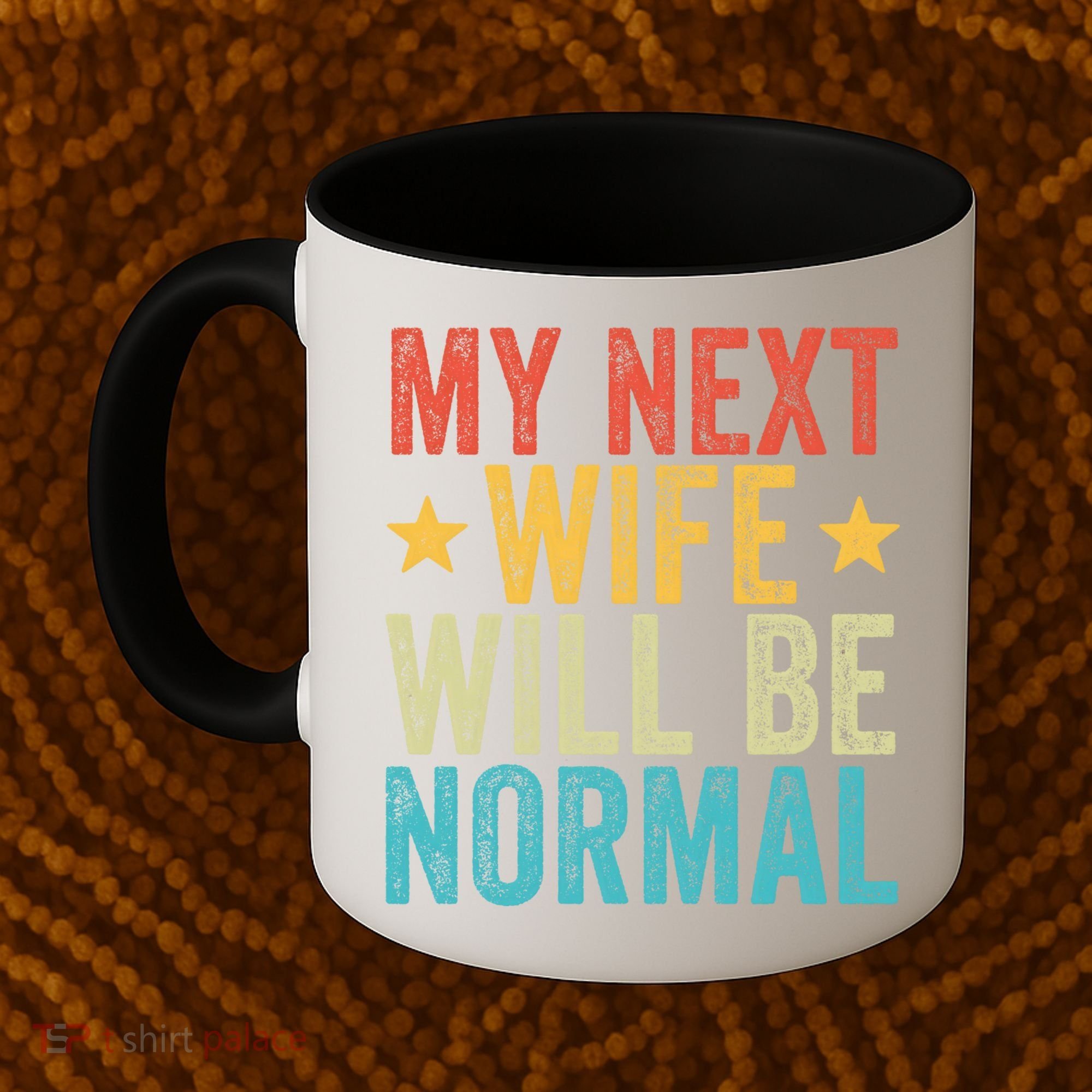 My Next Wife Will Be Normal Funny Husband Distressed Retro Funny Gift Coffee Mug