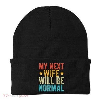 My Next Wife Will Be Normal Funny Husband Distressed Retro Funny Gift Beanie
