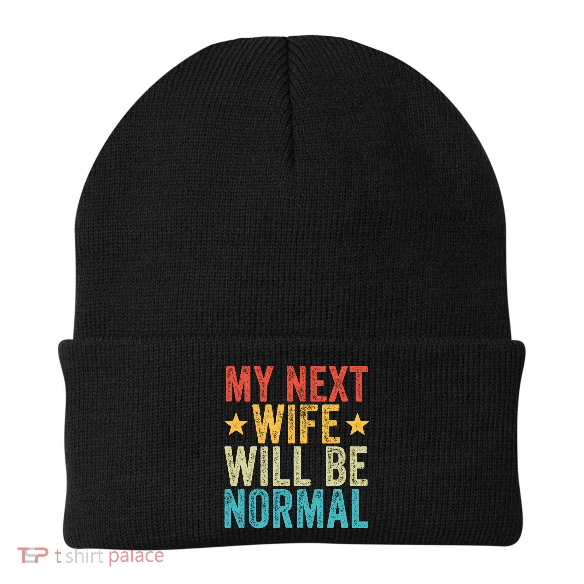 My Next Wife Will Be Normal Funny Husband Distressed Retro Funny Gift Beanie