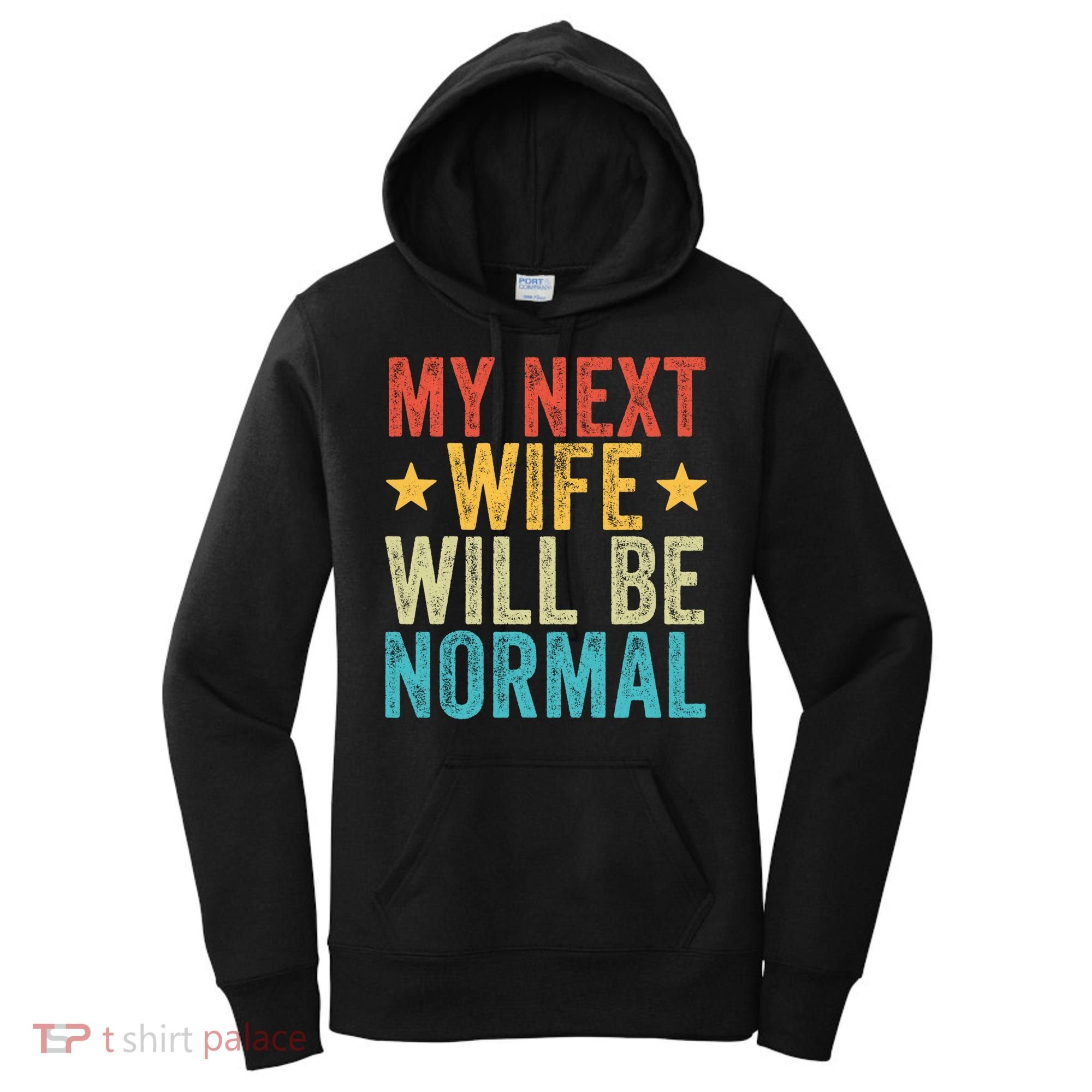My Next Wife Will Be Normal Funny Husband Distressed Retro Funny Gift Women's Hoodie