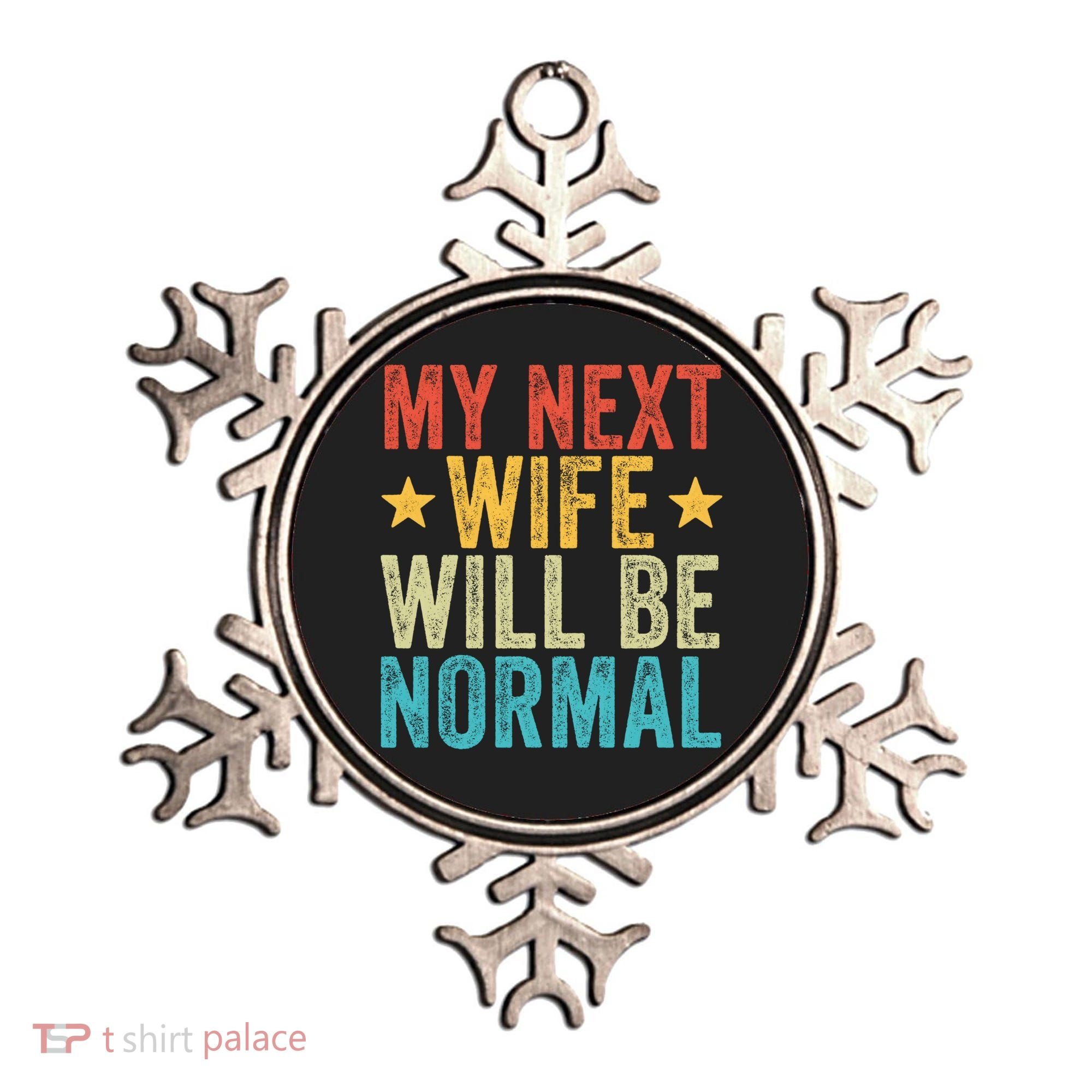 My Next Wife Will Be Normal Funny Husband Distressed Retro Funny Gift Ornament