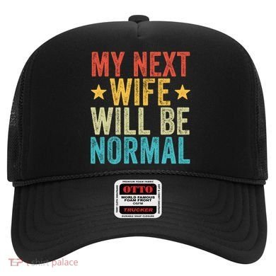 My Next Wife Will Be Normal Funny Husband Distressed Retro Funny Gift Hat