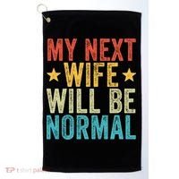 My Next Wife Will Be Normal Funny Husband Distressed Retro Funny Gift Golf Towel thumb 0