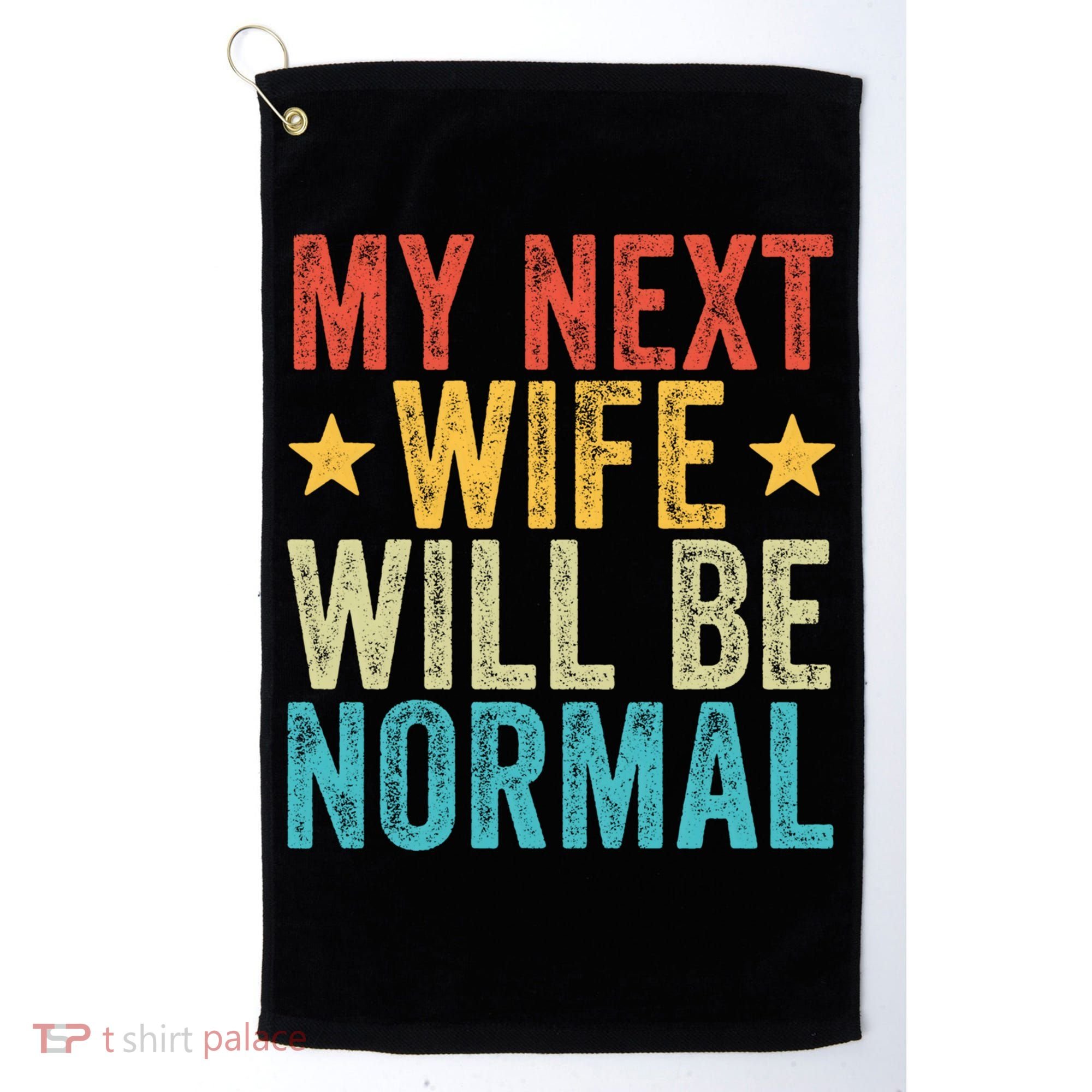 My Next Wife Will Be Normal Funny Husband Distressed Retro Funny Gift Golf Towel