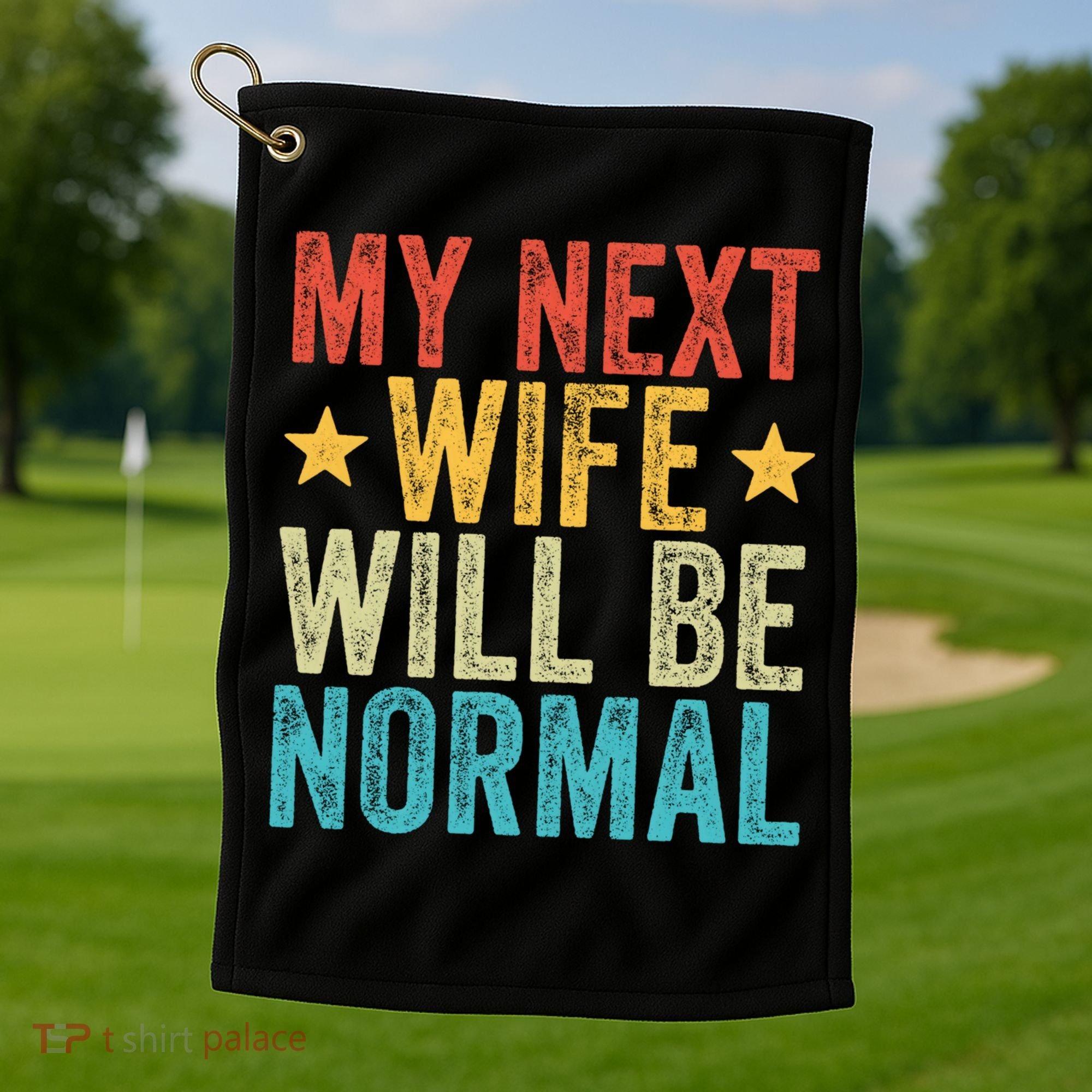 My Next Wife Will Be Normal Funny Husband Distressed Retro Funny Gift Golf Towel