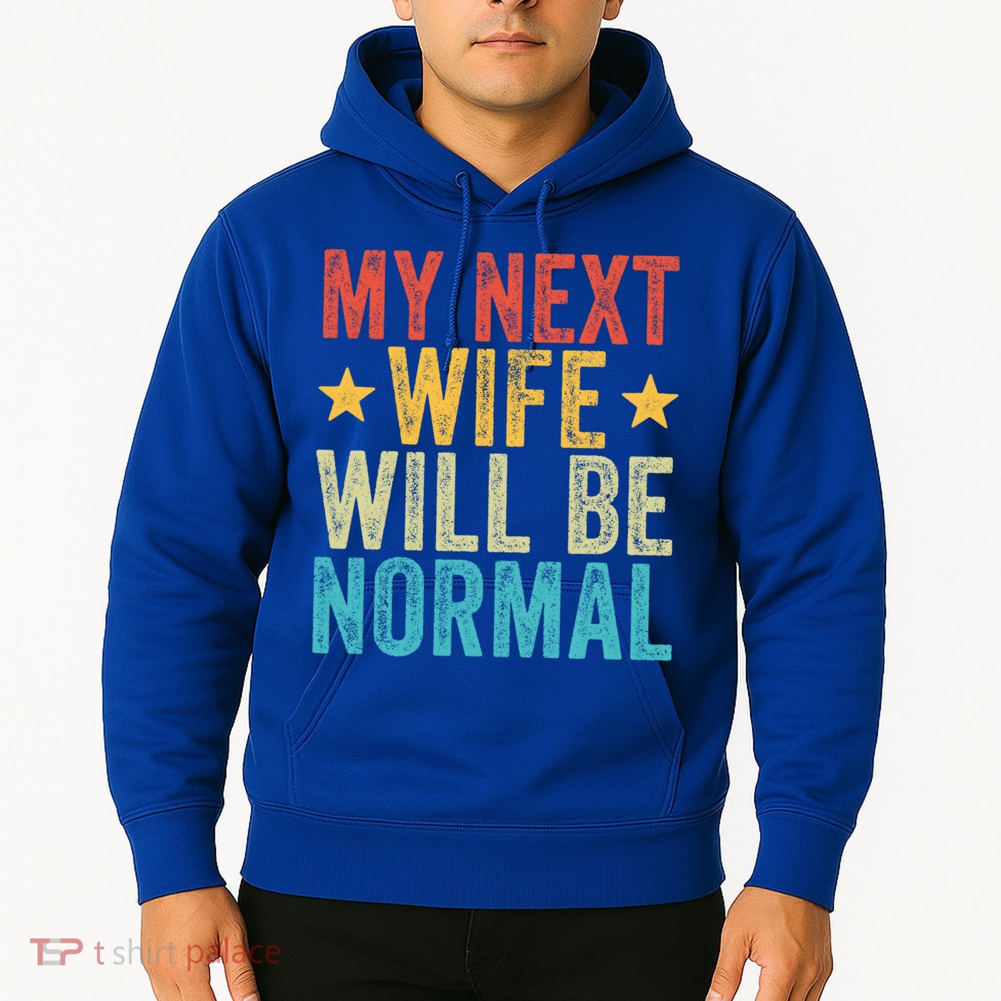 My Next Wife Will Be Normal Funny Husband Distressed Retro Funny Gift Hoodie