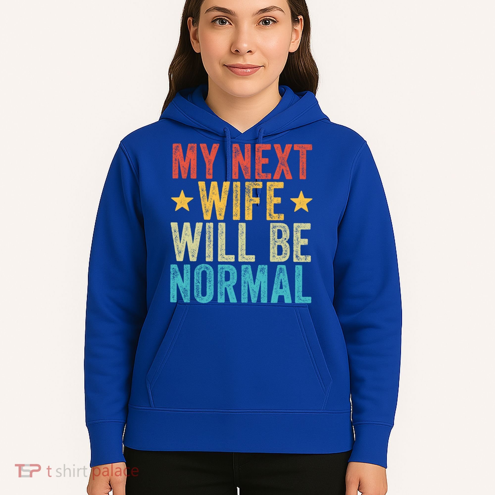 My Next Wife Will Be Normal Funny Husband Distressed Retro Funny Gift Hoodie