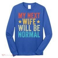 My Next Wife Will Be Normal Funny Husband Distressed Retro Funny Gift Long Sleeve Shirt thumb 0