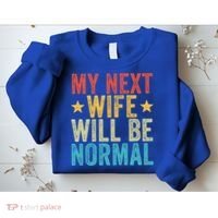 My Next Wife Will Be Normal Funny Husband Distressed Retro Funny Gift Sweatshirt thumb 2