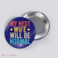 My Next Wife Will Be Normal Funny Husband Distressed Retro Funny Gift Button thumb 0