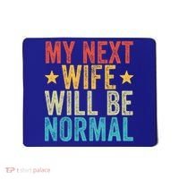 My Next Wife Will Be Normal Funny Husband Distressed Retro Funny Gift Mousepad thumb 0