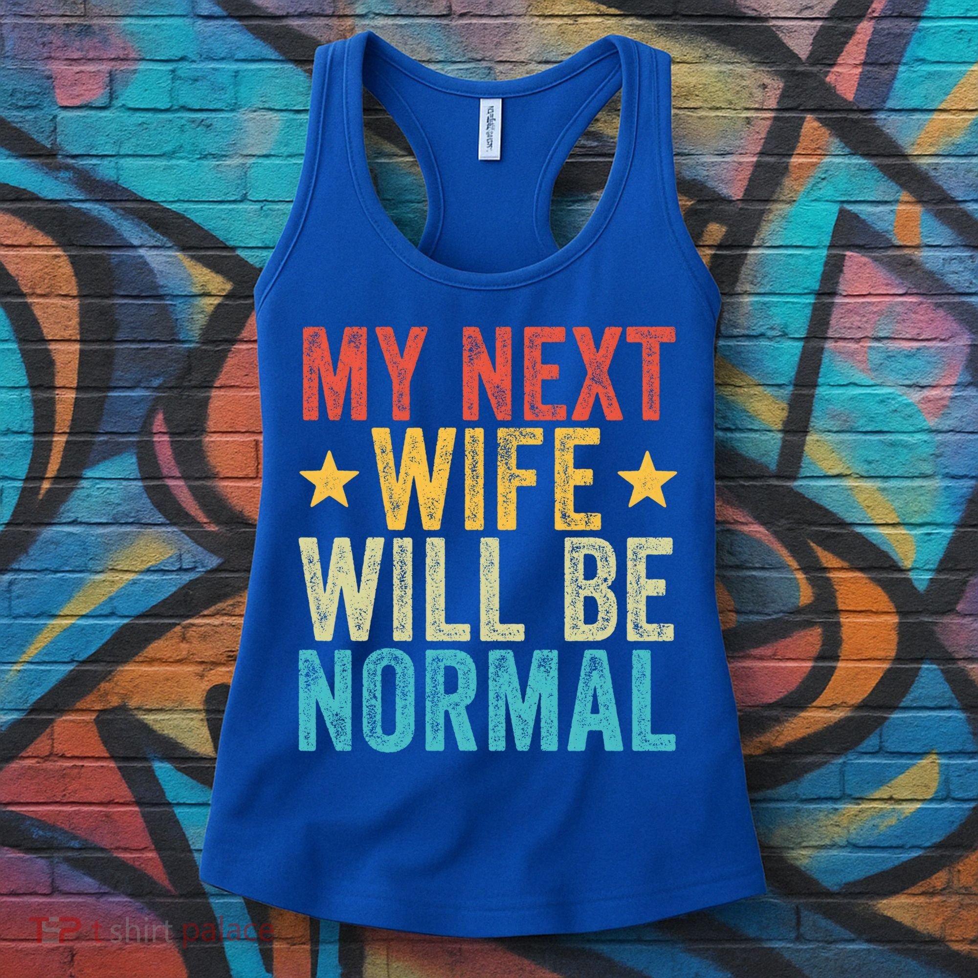 My Next Wife Will Be Normal Funny Husband Distressed Retro Funny Gift Women's Tank Top