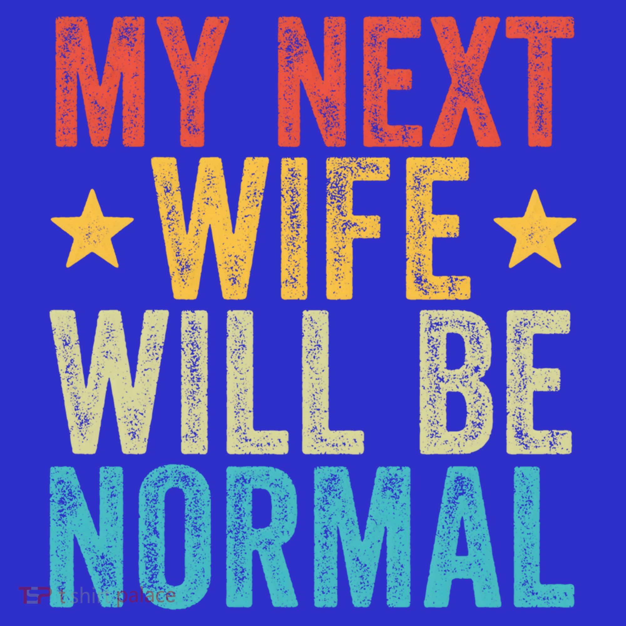 My Next Wife Will Be Normal Funny Husband Distressed Retro Funny Gift Women's Tank Top