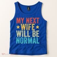 My Next Wife Will Be Normal Funny Husband Distressed Retro Funny Gift Tank Top thumb 2