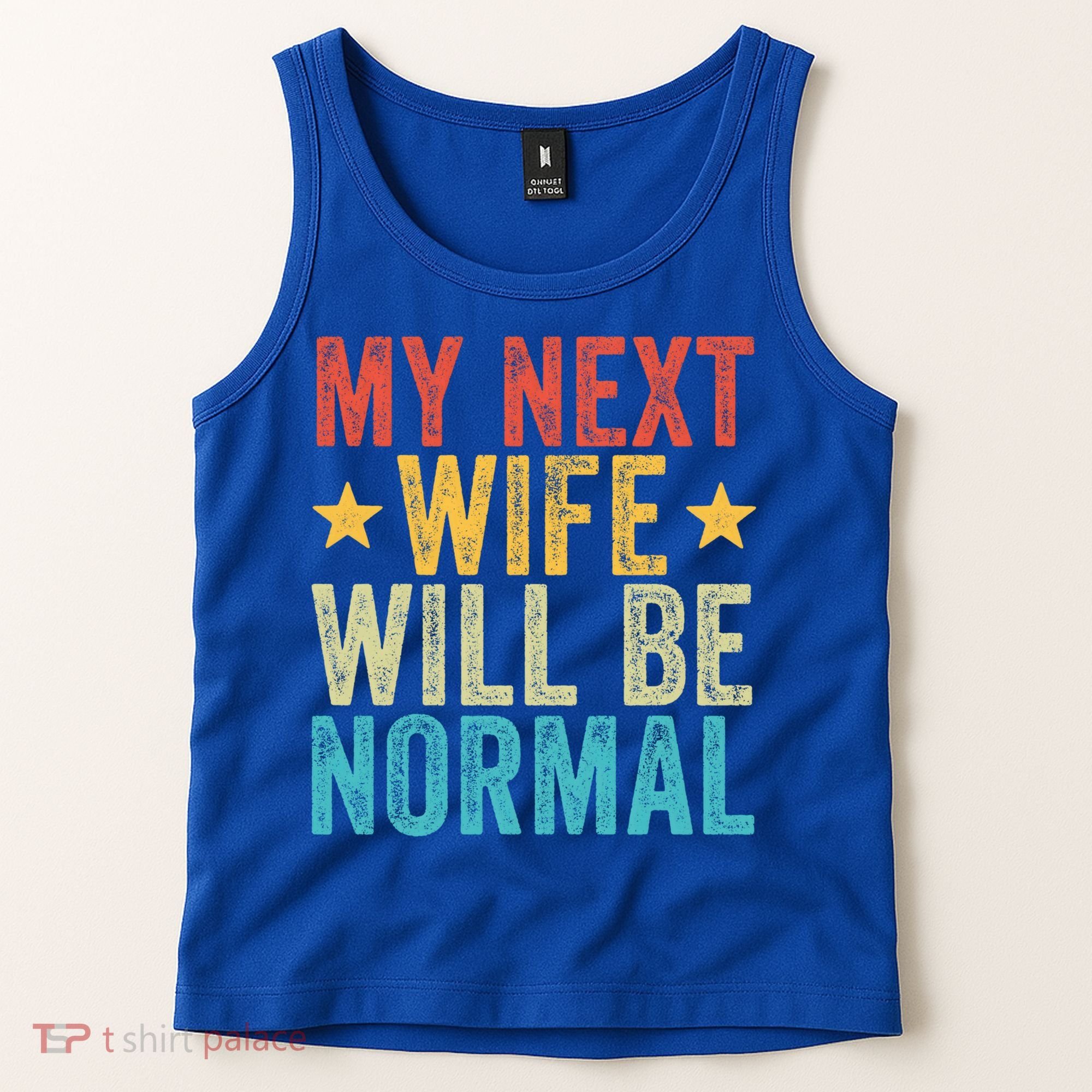 My Next Wife Will Be Normal Funny Husband Distressed Retro Funny Gift Tank Top
