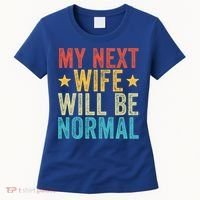 My Next Wife Will Be Normal Funny Husband Distressed Retro Funny Gift Women's T-Shirt thumb 0
