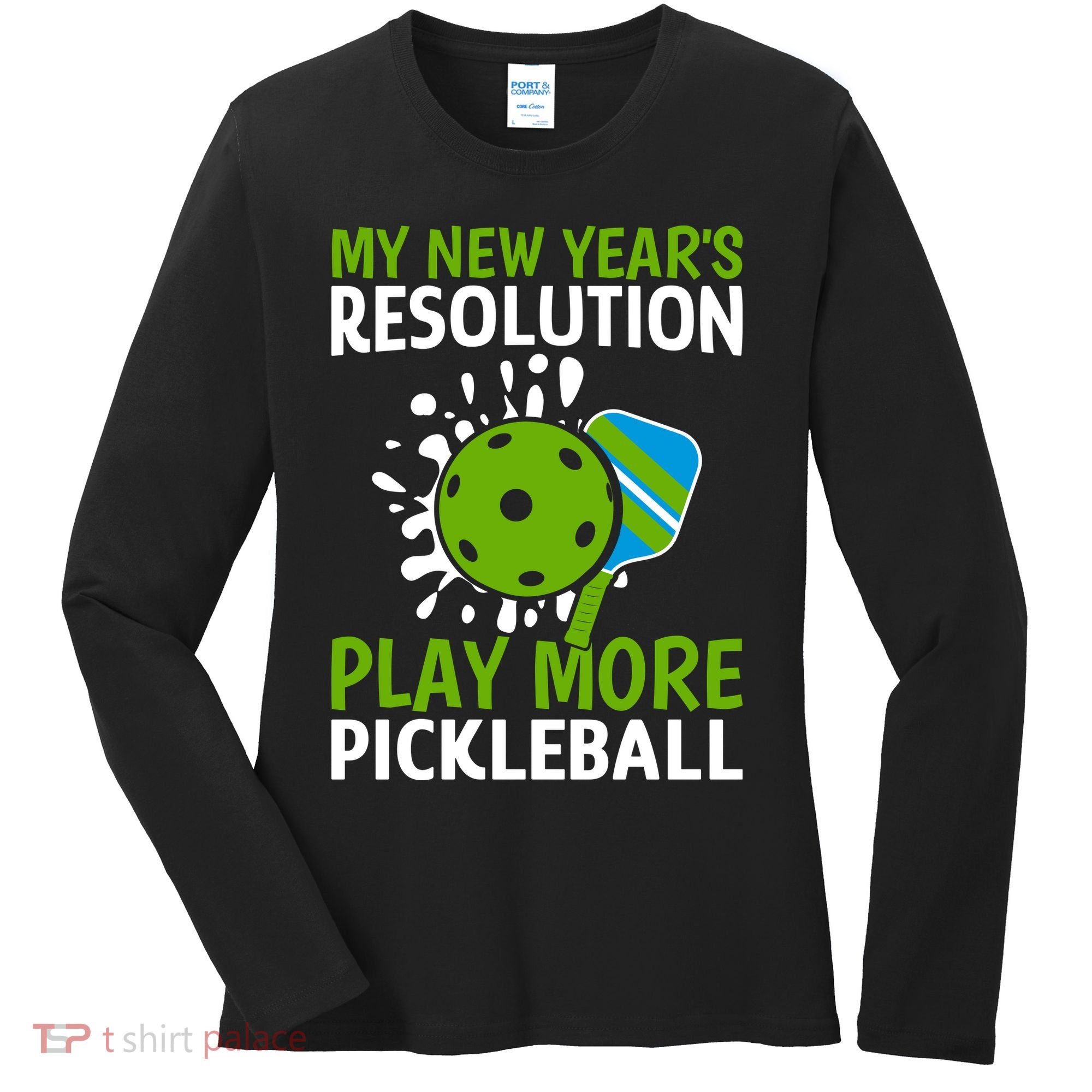 My New Year's Play More Pickleball Gift For Pickleball Lovers Women's Long Sleeve Shirt