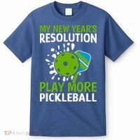 My New Year's Play More Pickleball Gift For Pickleball Lovers T-Shirt thumb 0