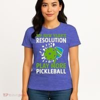 My New Year's Play More Pickleball Gift For Pickleball Lovers Women's T-Shirt thumb 4