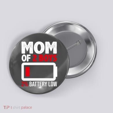 Mom Of 2 Boys 2 Percent Battery Low Funny Button