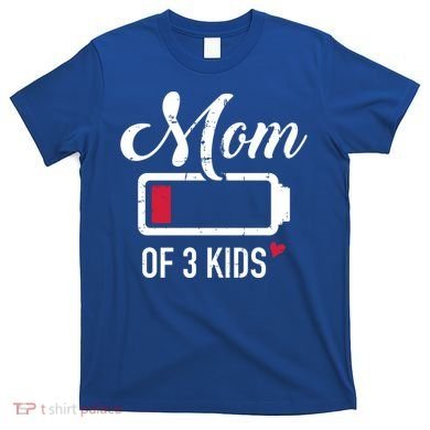 Mom Of 3 Low Battery Great Gift T-Shirt