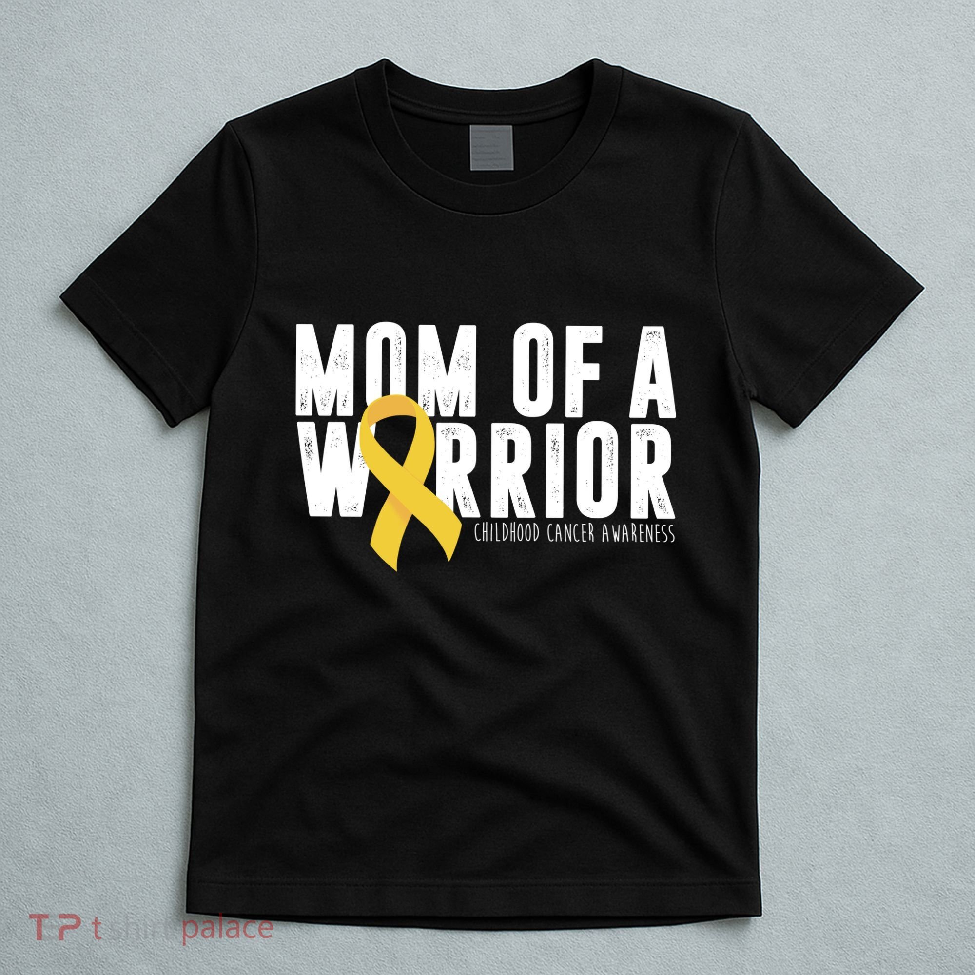 Mom Of A Warrior Childhood Cancer Awareness T-Shirt