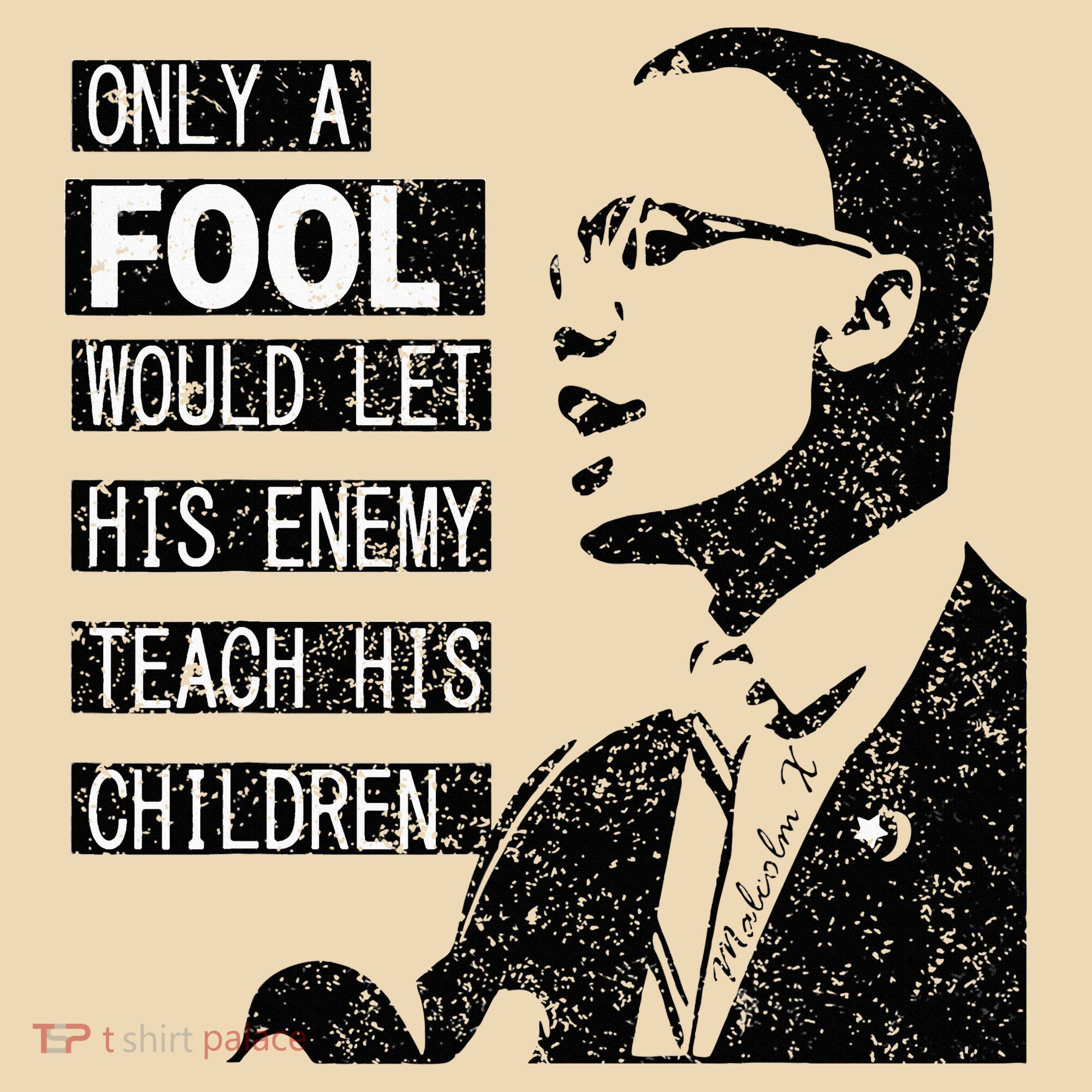Malcolm Only A Fool Would Let His Enemy Teach His Children Tote Bag