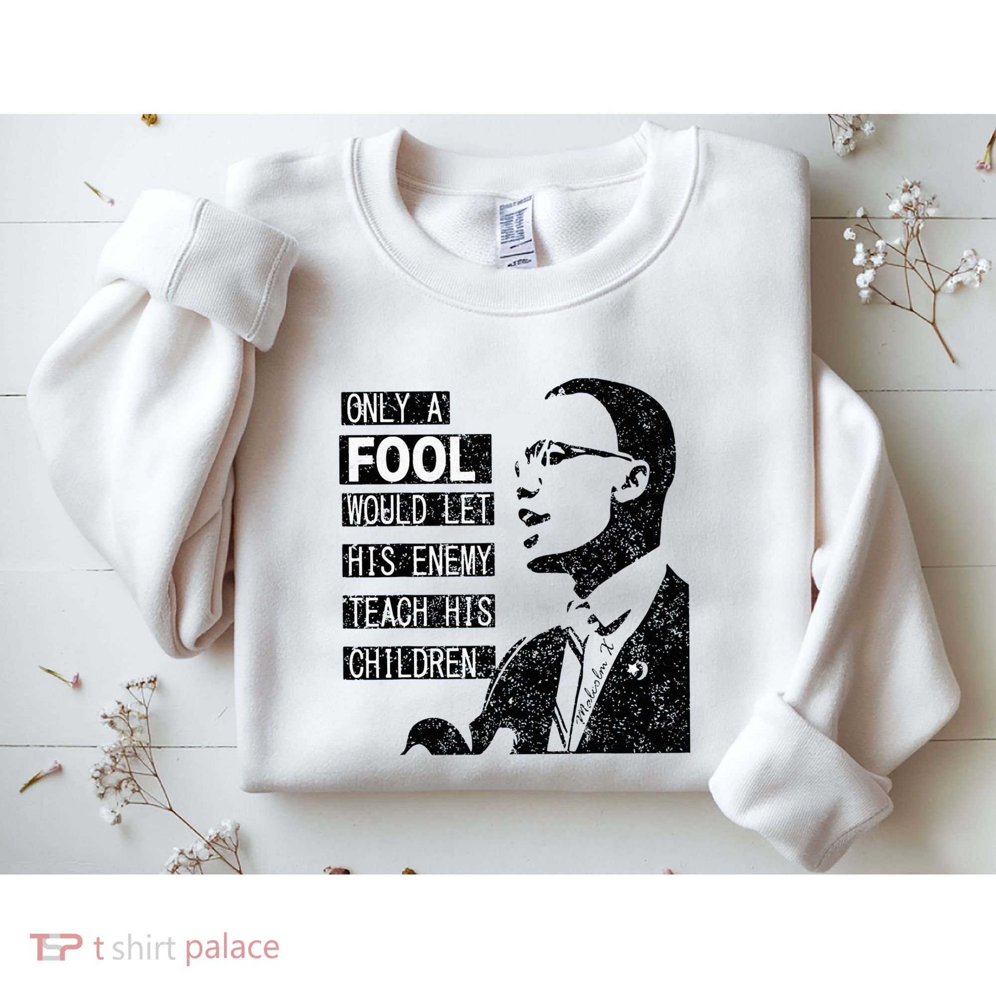 Malcolm Only A Fool Would Let His Enemy Teach His Children Sweatshirt