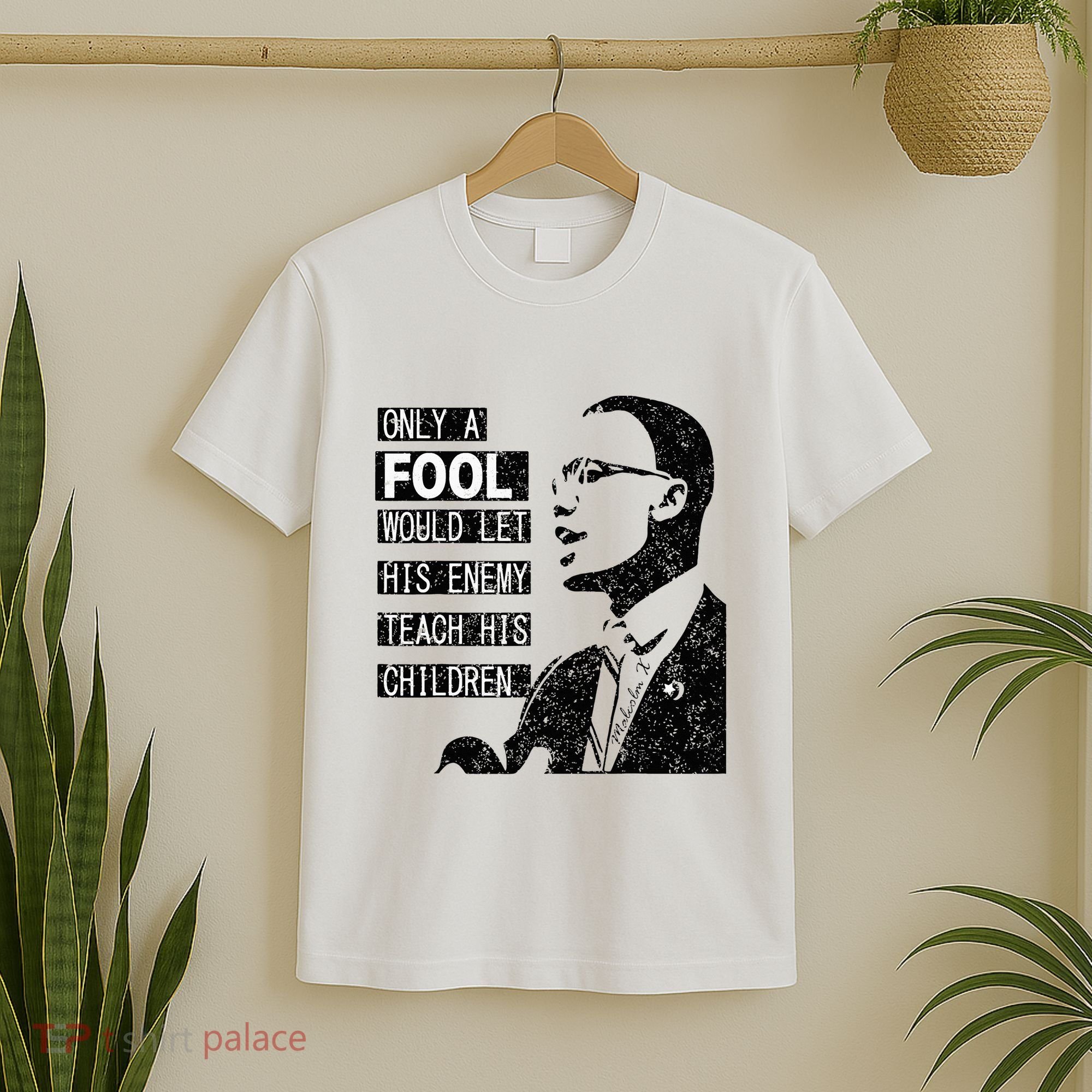 Malcolm Only A Fool Would Let His Enemy Teach His Children T-Shirt
