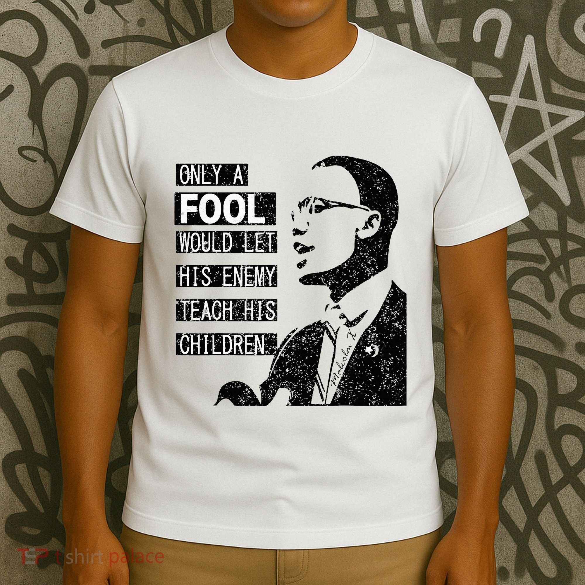 Malcolm Only A Fool Would Let His Enemy Teach His Children T-Shirt